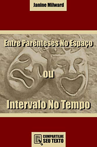 Entre Parênteses no Espaço Ou Intervalo no Tempo: Peça Em Um Ato