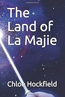 The Land of La Majie 1099486734 Book Cover