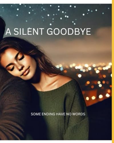 A SILENT GOODBYE: SOME ENDINGS HAVE NO WORDS