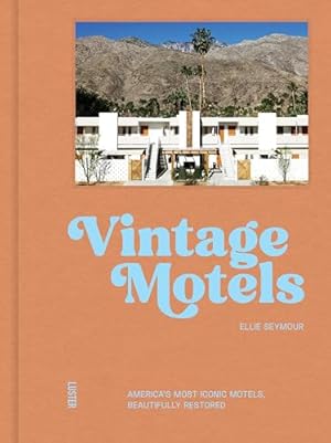 Vintage Motels: America's Most Inspiring Motels Beautifully Restored With Respect For History
