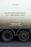 Alltaegliche Wirklichkeit ALS (Temporaere) Kunst: Zur Neugestaltung Der Beziehung Zwischen Kunst Und Leben Bei Rauschenberg, Kaprow Und Oldenburg 3000494421 Book Cover