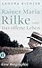 Rainer Maria Rilke oder Das offene Leben: Eine Biographie | Aus bislang unbekannten Quellen und mit exklusivem Bildmaterial