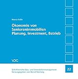 Ökonomie von Seniorenimmobilien Planung, Investment, Betrieb (Schriftenreihe Bau- und Immobilienmanagement)