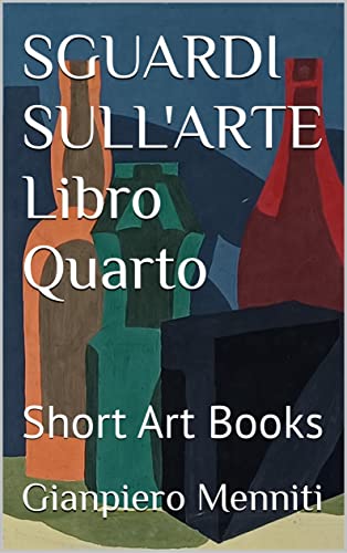  SGUARDI SULL\'ARTE Libro Quarto: Short Art Books