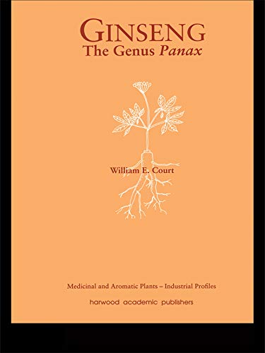 Ginseng, the Genus Panax (Medicinal and Aromatic Plants - Industrial Profiles Book 15)