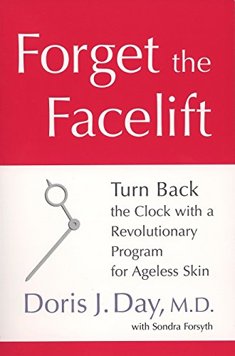 Forget the Facelift: Turn Back the Clock with a Revolutionary Program for Ageless Skin