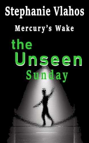 The Unseen: Mercury's Wake - Sunday (Mercury's Wake - The Long Weekend)