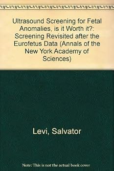 Paperback Ultrasound Screening for Fetal Anomalies: Is It Worth It? Screening Revisited After the Eurofetus Data (Annals of the New York Academy of Sciences) Book