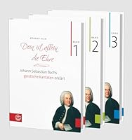 Bach-Kantaten / Dein Ist Allein Die Ehre: Johann Sebastian Bachs Geistliche Kantaten Erklart. Bande 1-3 (Set) 3374049184 Book Cover