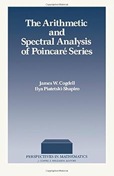 Hardcover The Arithmetic and Spectral Analysis of Poincare Series (Perspectives in Mathematics) Book