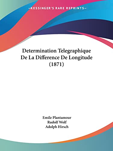 Determination Telegraphique De La Difference De Longitude (1871) (French Edition)