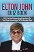 Elton John Quiz Book: 101 Questions To Test Your Knowledge Of Elton John