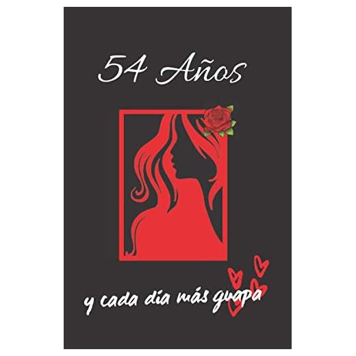54 AÑOS Y CADA DÍA MÁS GUAPA: REGALO DE CUMPLEAÑOS ORIGINAL Y DIVERTIDO PARA MUJER | Aniversario, Día de San Valentín | Diario Personal, Cuaderno de Notas, Libreta de Apuntes o Agenda.