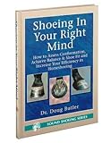Shoeing in your right mind: How to assess conformation, achieve balance & shoe fit and increase your efficiency in horseshoeing (Sound shoeing series)