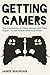 Getting Gamers: The Psychology of Video Games and Their Impact on the People who Play Them