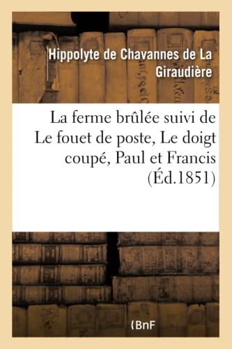 La ferme brulée suivi de Le fouet de poste, Le doigt coupé, Paul et Francis: Le café, le poivre, le chocolat et le sucre, Le cerf-volant, La pluie, La tartine (French Edition)