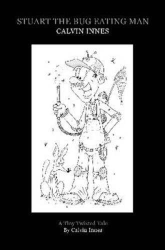 Stuart The Bug Eating Man (Tiny Twisted Tales Book 1)