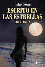 Escrito en las estrellas: Sol y Luna, 2 (Romántica Contemporánea)