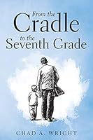 From the Cradle to the Seventh Grade 1480813044 Book Cover