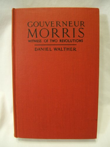 Gouverneur Morris, witness of two revolutions, B0006AME2Q Book Cover