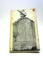 Pay Now Die Later - A Report on Life Insurane, America's Biggest and Strangest Industry B0000COCSM Book Cover