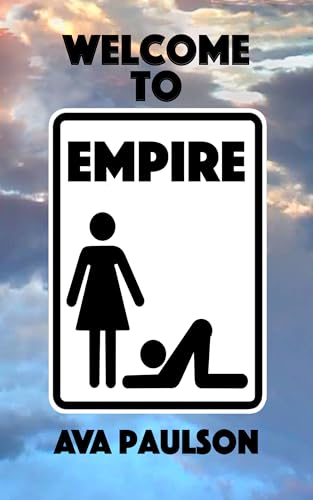 Welcome to Empire: An Accidental Introduction to a Female Dominant Society (Empire - A Female Dominant Society Book 1) (English Edition)