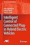  Intelligent Control of Connected Plug-in Hybrid Electric Vehicles (Advances in Industrial Control) (English Edition)