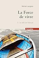 Force de vivre (La) Tome 3 (Compact) Le défi de Manuel 2896478981 Book Cover