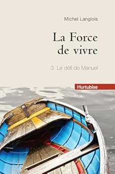 Paperback LA FORCE DE VIVRE T 03 (COMPACT) LE DEFI DE MANUEL [French] Book