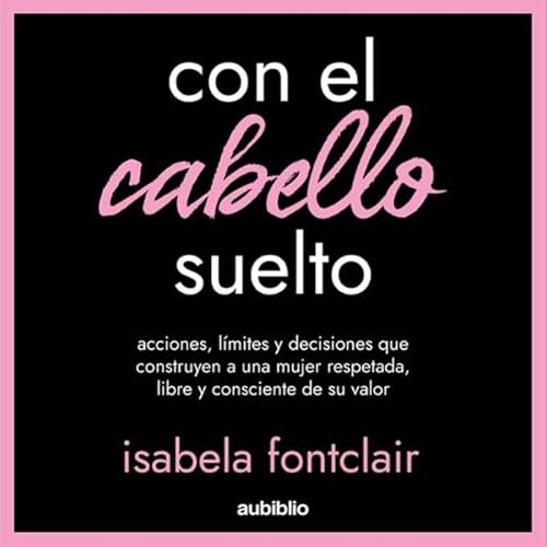 Con el cabello suelto Audiolibro Por Isabela Fontclair arte de portada
