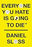 Everyone You Hate is Going to Die: And Other Comforting Thoughts on Family, Friends, Sex, Love, and More Things That Ruin Your Life (English Edition)