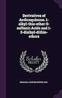 Derivatives of Anthraquinone. 1-Alkyl-Thio-Ether-5-Sulfonic Acids and 1-5-Dialkyl-Dithio-Ethers 1354281942 Book Cover