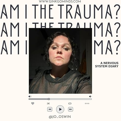Am I The Trauma? - A Nervous System Diary (formerly The Poet's Garden - Der Selbstliebe Podcast) cover art
