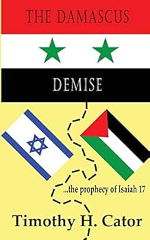 Paperback The Damascus Demise: ... the prophecy of Isaiah 17 Book