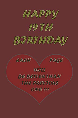 Happy 19th Birthday: Each page will be better than the previous one !!!