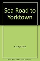 Sea Road to Yorktown B000BWDUK4 Book Cover