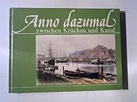 Anno Dazumal Zwischen Kruckau Und Kanal: Erinnerungen Mit 52 Alten Aufnahmen 3529061670 Book Cover