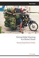 Pricing Global Warming as a Mortal Threat: Maximizing Human Vitality 999933797X Book Cover