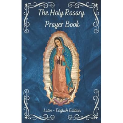 The Holy Rosary Prayer Book: A complete guide in Latin and English with side-by-side translation