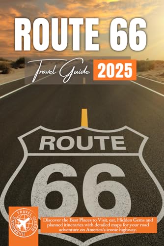 Route 66 Travel Guide 2025: Embark on an Unforgettable Journey Along America's Most Iconic Highway (Full-Color)