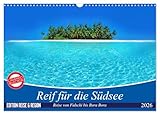 Reif für die Südsee. Reise von Fidschi bis Bora Bora (Wandkalender 2026 DIN A3 quer), CALVENDO Monatskalender: Eine Reise zu den paradiesischen Trauminseln am Ende der Welt. (CALVENDO Orte)