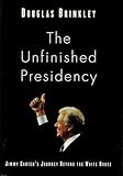 The Unfinished Presidency: Jimmy Carter's Journey Beyond the White House