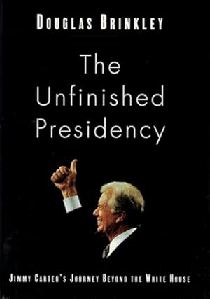 Book cover The Unfinished Presidency: Jimmy Carter's Journey Beyond the White House