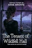 The Tenant of Wildfell Hall By Anne Brontë (Illustrated & Annotated): A dark tale of resilience and redemption, where love must conquer the shadows of society's gilded cage - Anne Brontë 