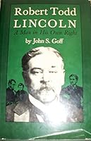 Robert Todd Lincoln: A man in his own right 0914960822 Book Cover