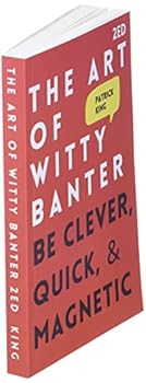 Paperback The Art of Witty Banter: Be Clever, Quick, & Magnetic (2nd Edition) (How to be More Likable and Charismatic) Book