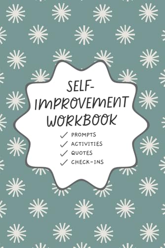 The Self-Improvement Workbook: Discover Your Values, Design Better Systems, and