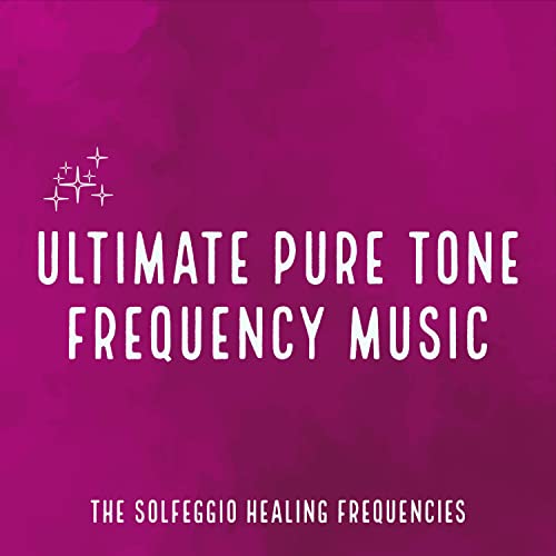 Ultimate Pure Tone Frequency Music by The Solfeggio Healing Frequencies ...