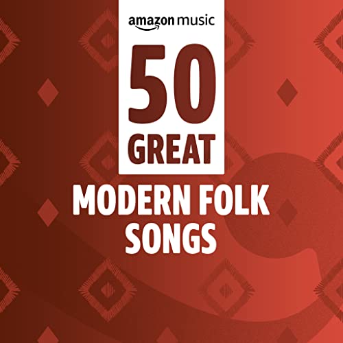 50 Great Modern Folk Songs Playlist on Amazon Music Unlimited