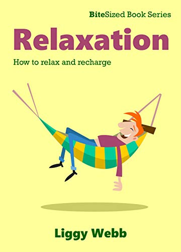 Relaxation: How to relax and recharge (BiteSized Book) (English Edition) - Webb, Liggy